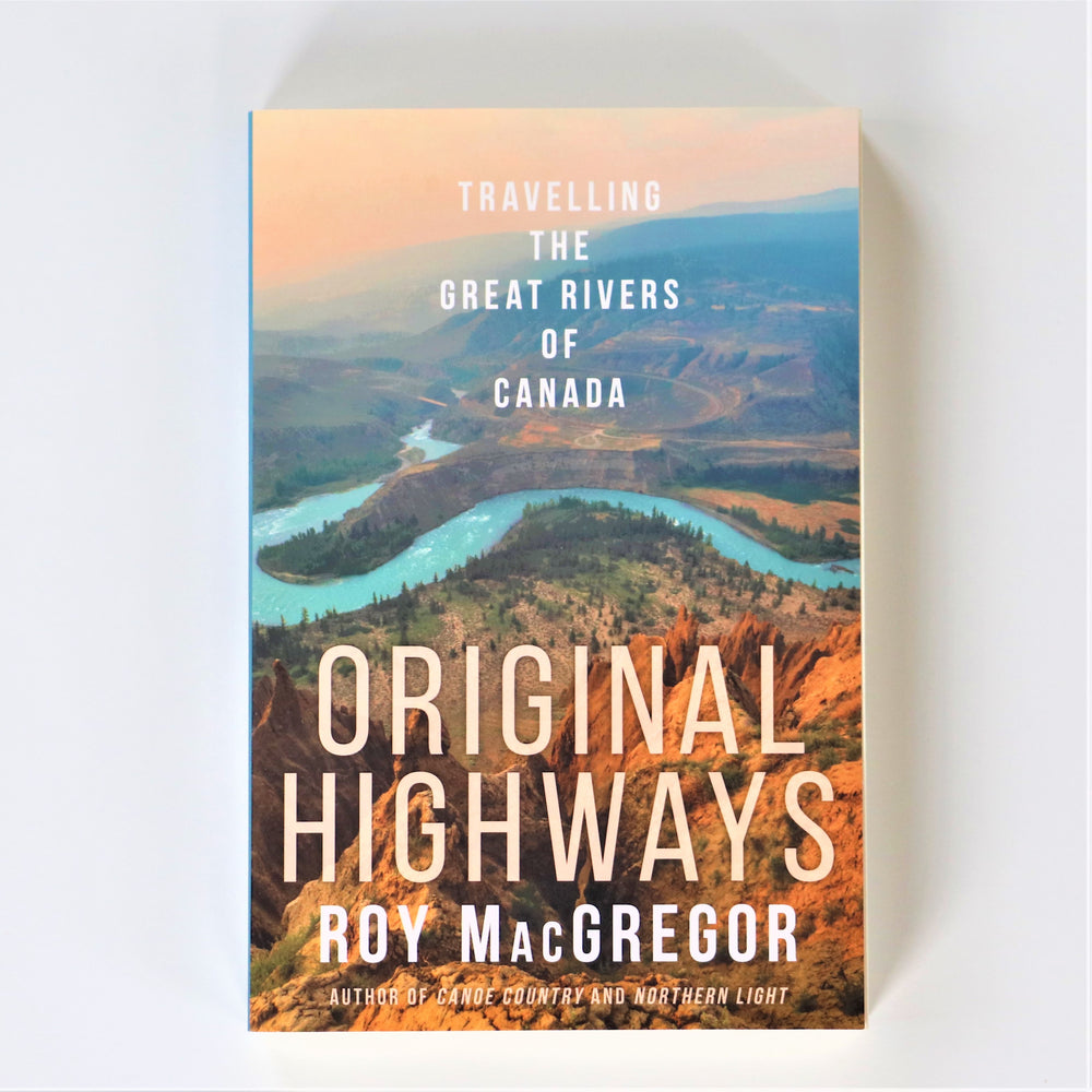 Original Highways:  Travelling the Great Rivers of Canada